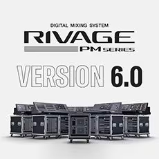 V6.0新固件已到，为 RIVAGE PM 数字混音系统带来新功能和增强操作